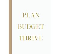 Plan. Budget. Thrive.: 12 Month Blank Budget Planner
