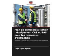 Plan de commercialisation : équipement CAS et BAS pour les processus d'extraction: Systèmes d'analyse de la canne à sucre et de la bagasse