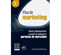 Plan de marketing: Diseño, implementación y control con enfoque en gerencia de mercadeo