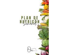 Plan de Nutrición Semanal: Organiza tus comidas, controla tu dieta y mejora tu bienestar día a día