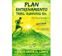 PLAN ENTRENAMIENTO TRAIL RUNNING 10K: Plan de 12 Semanas: El primer manual 100% práctico con diario de entrenamiento y retos interactivos