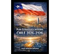 Plan Estratégico Chile 2026-2126: Cómo construir un Estado que cumple en 10, 30, 60 y 100 años