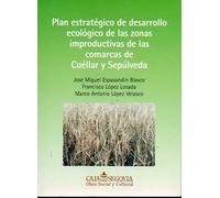 Plan estratégico de desarrollo ecológico de las zonas improductivas de la comarca de Cuéllar y Sepúlveda