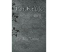 Plan for Life The 365-Day Planner That Helps You Manage Time Efficiently for a Balanced Life