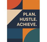 Plan. Hustle. Achieve.: A Daily Motivational Journal for Dreamers and Doers