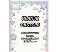 Plan in Pastels - A Cute Star & Cloud Annual, Monthly, Weekly & Daily Planner: 2026 aesthetics