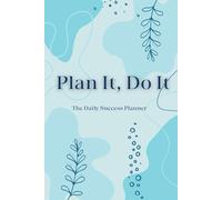 Plan It, Do It: The Daily Success Planner