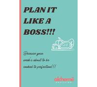 Plan It Like a Boss!!! Because your week's about to be cooked to perfection!!!: A Bold Weekly Meal Prep & Shopping List Planner for the Hungry, the Busy, and the Brilliant