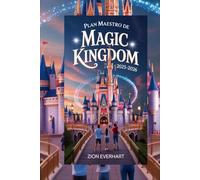 Plan Maestro de Magic Kingdom 2025-2026: La guía definitiva de Disney World para principiantes, familias y viajeros inteligentes: atracciones, comida, ... secretos y planificación sin estrés