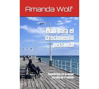 Plan para el crecimiento personal: Conviértete en la mejor versión de ti mismo