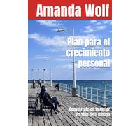 Plan para el crecimiento personal: Conviértete en la mejor versión de ti mismo