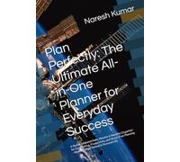 Plan Perfectly: The Ultimate All-in-One Planner for Everyday Success: A Stylish, Undated Daily, Weekly & Monthly Organizer for Goal Setting, ... - Ideal for Work, School & Personal Life