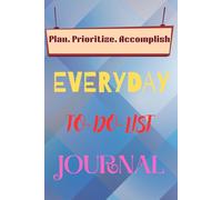 Plan. Prioritize. Accomplish-Everyday To-Do-List Journal: Manage Your Day with Purpose and Clarity