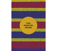 Plan. Prioritize. Perform.: A Daily Office Organizer to Write To-Dos, Schedule Calls, Emails, Reminders, Deadlines & Notes | Effective Time management ... | 365 Pages | 6’’x9’’ | Color Striped