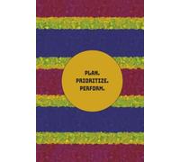 Plan. Prioritize. Perform.: A Daily Office Organizer to Write To-Dos, Schedule Calls, Emails, Reminders, Deadlines & Notes | Effective Time management ... | 365 Pages | 6’’x9’’ | Color Striped