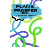 Plan & Prosper Financial Planning Motivation: An Undated Weekly Planner For Money Management, Financial Goals, And Debt Solving