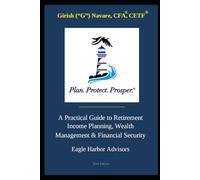 Plan. Protect. Prosper.: A Practical Guide to Retirement Income Planning, Wealth Management & Financial Security