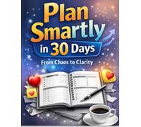 Plan Smartly in 30 Days: From Chaos to Clarity