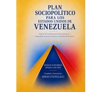 PLAN SOCIOPOLÍTICO PARA LOS ESTADOS UNIDOS DE VENEZUELA: Proyecto de Transformación Nacional para la Prosperidad, la Justicia Social y la Grandeza de la Nación
