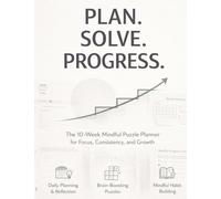 PLAN. SOLVE. PROGRESS.: The 10 Week Mindful Puzzle Planner for Focus, Consistency, and Growth