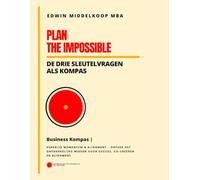 Plan the Impossible | Business Kompas: De Drie Sleutelvragen als Kompas
