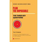 Plan the Impossible: The Three Key Questions - Your Compass