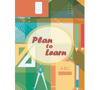 Plan to Learn: A Flexible Homeschool & Teacher Planner for Goals, Curriculum Tracking, Field Trips, and Unit Studies