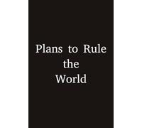 Plan to Rule the World: 6”x9” Blank Lined Ruled Notebook Journal, Funny Saying Sarcastic Work Bestie Friend Family Gag Gift for Boss, Coworker, Online ... Employee Appreciation Present, Team Member