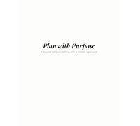 Plan with Purpose: A Journal for Goal-Setting with a Holistic Approach/ B&W Edition