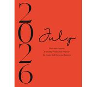 Plan with Purpose - July 2026: A Monthly Productivity Planner for Goals, Self-Care, and Balance