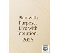 Plan with Purpose. Live with Intention.: 2026 Weekly & Monthly Planner: A Minimalist 12-Month Organizer for Goal Setting, Productivity, and Mindful Living