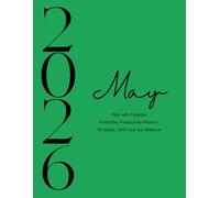 Plan with Purpose - May 2026: A Monthly Productivity Planner for Goals, Self-Care, and Balance