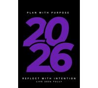 Plan with Purpose. Reflect with Intention. Live 2026 Fully.