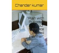 "Plan with Purpose: Your Ultimate Guided Planner": Achieve Your Goals, Stay Organized, and Unlock Productivity-One Page at a Time"