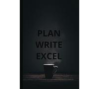 PLAN WRITE EXCEL: For capturing Key Tasks, Thoughts, Memories, Birthday, Anniversary, Before they Fade| Paperback, 160 pages of not forgetting