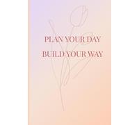 Plan you day build your way