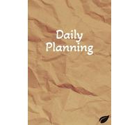 Plan Your Day: Daily Planning to Create Clarity, Balance and Consistent Progress. Structure Your Day, Prioritize What Matters and Get More Done.