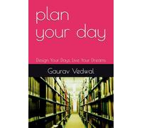 plan your day: Design Your Days, Live Your Dreams