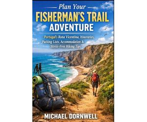 Plan Your Fisherman’s Trail Adventure: Portugal’s Rota Vicentina, Itineraries, Packing Lists, Accommodation & Stress-Free Hiking Tips