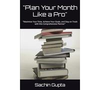 "Plan Your Month Like a Pro": "Maximize Your Time, Achieve Your Goals, and Stay on Track with this Comprehensive Planner"