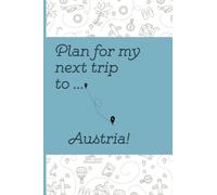 Plan Your Next Trip To Austria Notebook: Lined Notebook / Journal, 100 Pages, 6x9, Soft Cover, Matte Finish