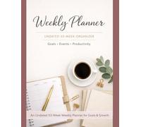 Plan Your Week, Own Your Life: Undated Planner for Goals, Events & Organized Living