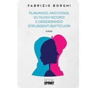 Planando, anch’oggi, su nuovi ricordi e desiderando struggenti batticuori