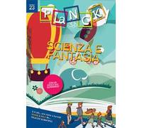 Planck! (2021). Ediz. bilingue. Vol. 23: Scienza e fantasia-Science and fantasy.
