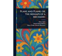 Plane and Plank; or, The Mishaps of a Mechanic
