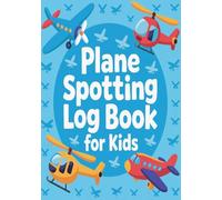 Plane Spotting Logbook: A Simple Airplane Observation Journal for Kids