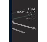 Plane Trigonometry, Part 1 - Loney Sidney Luxton