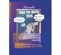 Planeador Crea Tus Metas 2026: "Diario de Hábitos y Sistema Práctico para Alcanzar Metas: Reprogramar tu Mente, Método de Colores NC7777 y Soberanía Financiera"