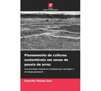 Planeamento de culturas sustentáveis em zonas de pousio de arroz: Uma abordagem baseada em modelação agro-hidrológica e tecnologia geoespacial
