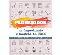 Planejador de Organização e Limpeza da Casa: 12 Meses de Rotinas Domésticas | Checklists Diários, Semanais, Mensais e Anuais + Desafios de Desapego para um Lar Limpo o Ano Todo